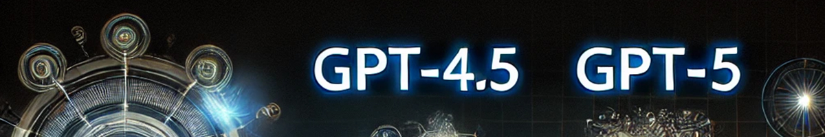 GPT-4.5 GPT-5 Orion
